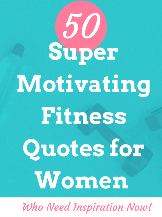 50 Motivational Fitness Quotes for Women - Easy Living Today